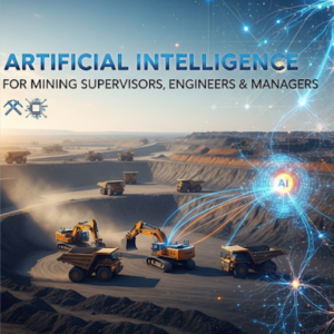 Introduction to AI for Mining Supervisors, Engineers & Managers